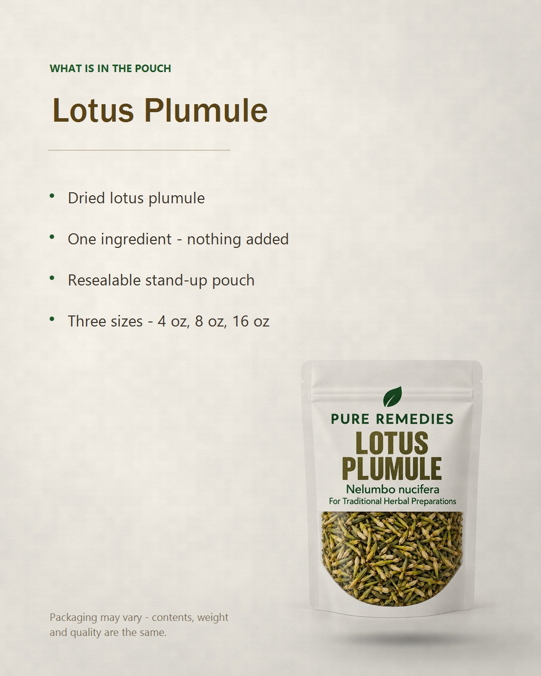 What is in the Lotus Plumule pouch - Dried lotus plumule, one ingredient, resealable stand-up pouch in 4 oz, 8 oz and 16 oz